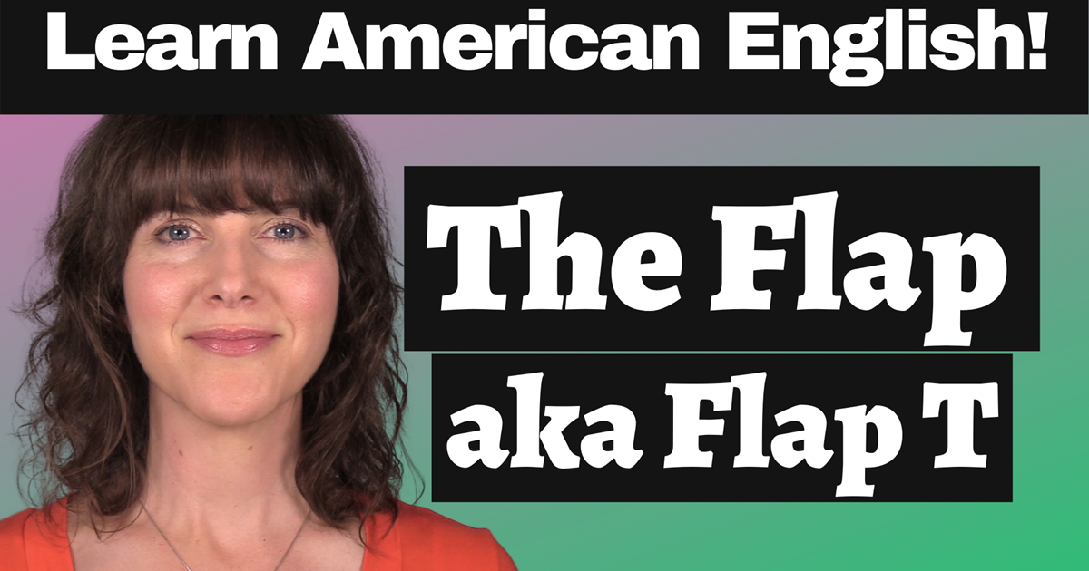 Learn How to Pronounce the American English Flap!