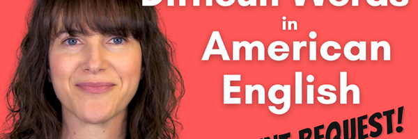 How to Pronounce Difficult Words in American English [Student Request Part 11]