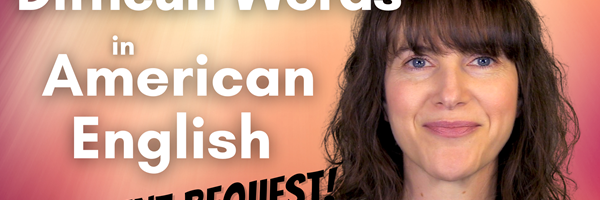 How to Pronounce Difficult Words in American English - [Student Request Part 16]