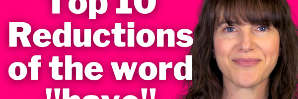Top 10 Reductions of the Word "Have"