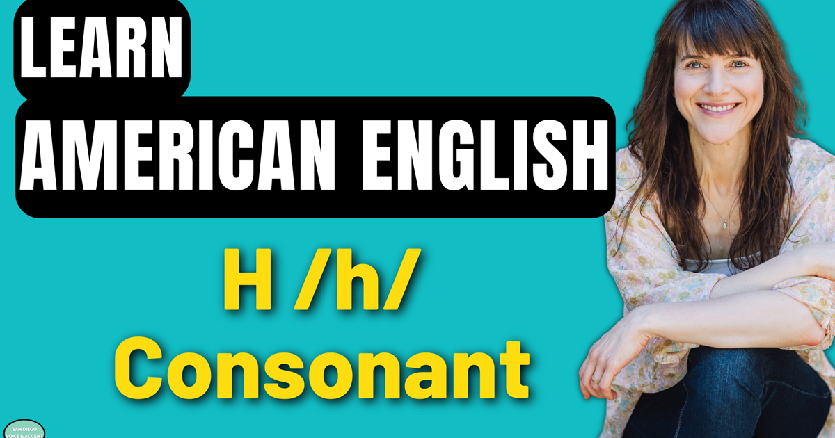 American English Pronunciation: The H /h/ Consonant