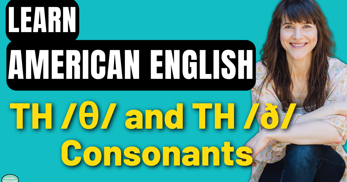American English Pronunciation: The TH /θ, ð/ Consonants