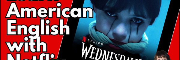 Learn English with Netflix: Wednesday
