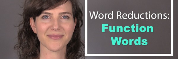 Word Reductions: Function Words