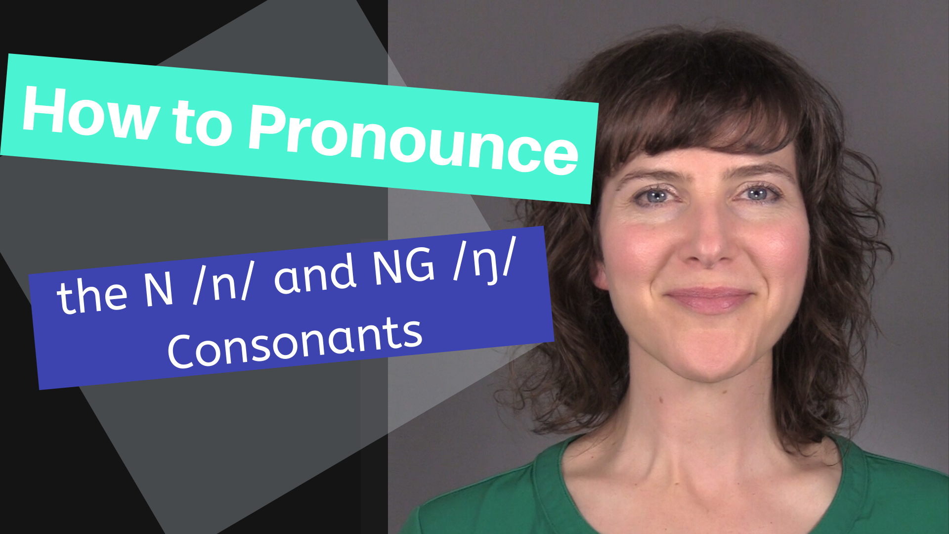 Julie's Guide To The N /n/ And NG /ŋ/ Consonants!